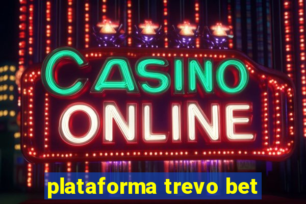 plataforma trevo bet